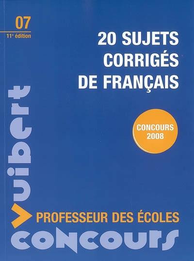 20 sujets corrigés de français : concours 2008