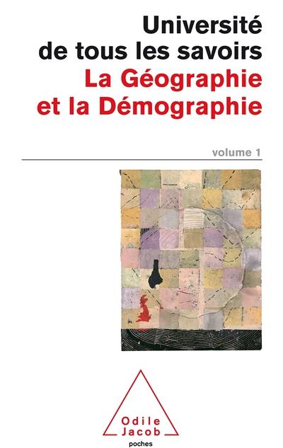 L'université de tous les savoirs. Vol. 1. La géographie et la démographie