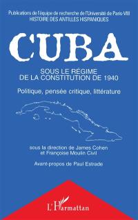 Cuba sous le régime de la Constitution de 1940 : politique, pensée critique, littérature