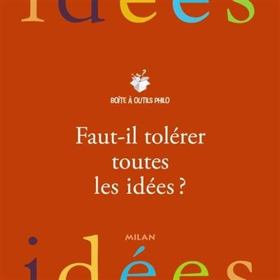 Faut-il tolérer toutes les idées ?