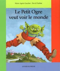 Le petit ogre veut voir le monde