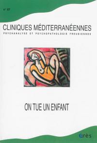 Cliniques méditerranéennes, n° 87. On tue un enfant