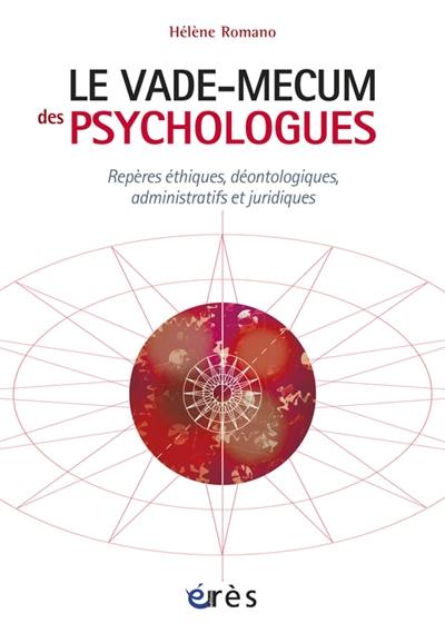 Le vade-mecum des psychologues : repères éthiques, déontologiques, administratifs et juridiques