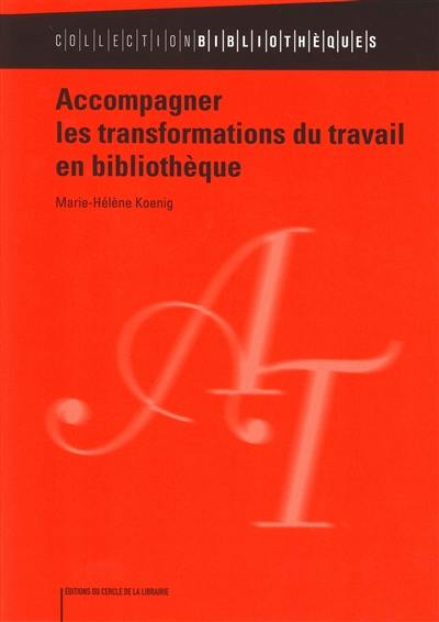 Accompagner les transformations du travail en bibliothèque