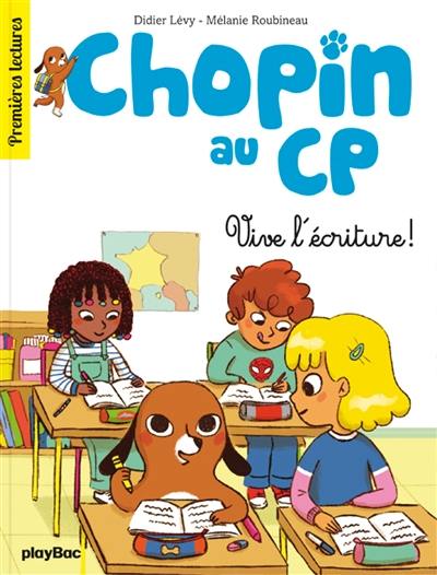 Chopin au CP. Vol. 2. Vive l'écriture !