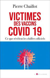 Victimes des vaccins Covid 19 : ce que révèlent les chiffres officiels