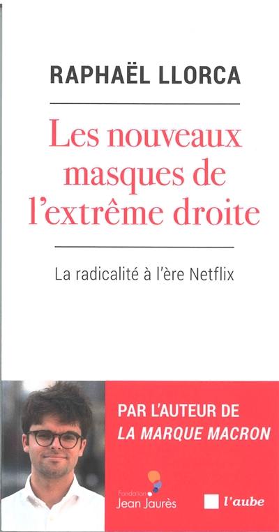 Les nouveaux masques de l'extrême droite : la radicalité à l'ère Netflix