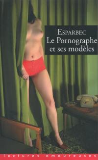 Le pornographe et ses modèles