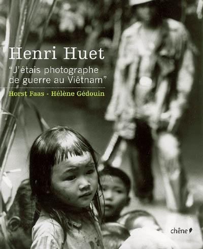 Henri Huet : j'étais photographe de guerre au Viêtnam