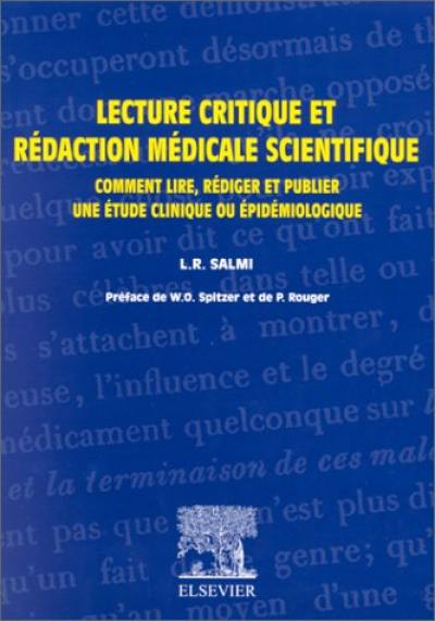 Lecture critique et rédaction médicale scientifique : comment lire, rédiger et publier une étude clinique ou épidémiologique