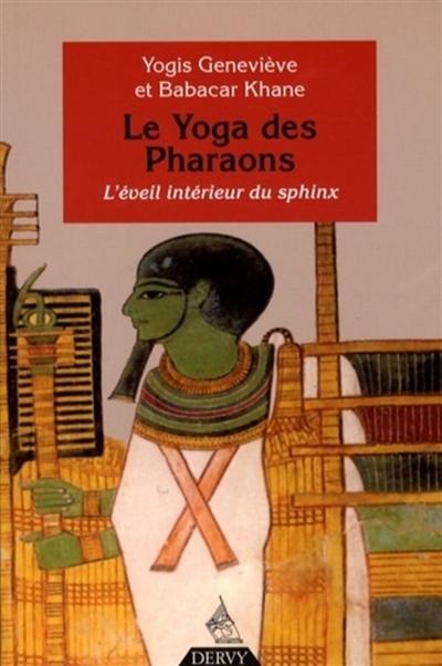 Le yoga des pharaons : l'éveil intérieur du sphinx