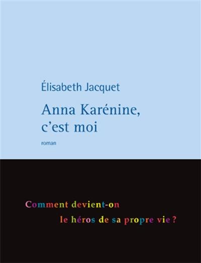 Anna Karénine, c'est moi