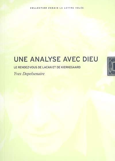 Une analyse avec Dieu : le rendez-vous de Lacan et de Kierkegaard