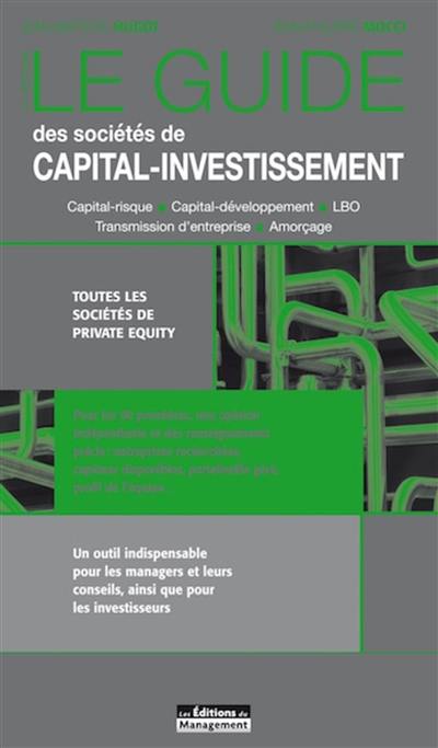 Le guide des sociétés de capital-investissement : capital-risque, capital-développement, LBO, transmission d'entreprise, amorçage : toutes les sociétés de private equity