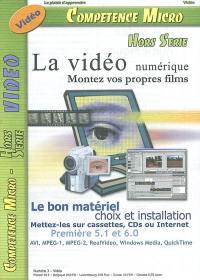 Compétence micro, hors série, n° 3. La vidéo numérique : montez vos propres films