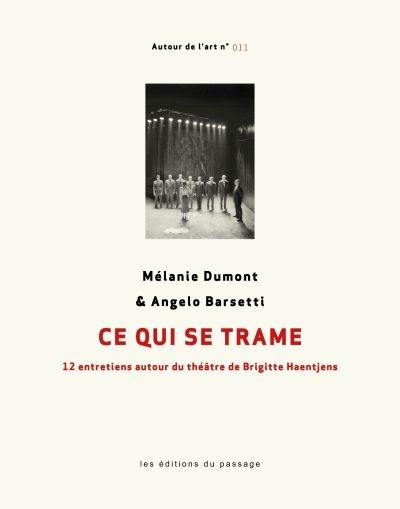 Ce qui se trame : 12 entretiens autour du théâtre de Brigitte Haentjens