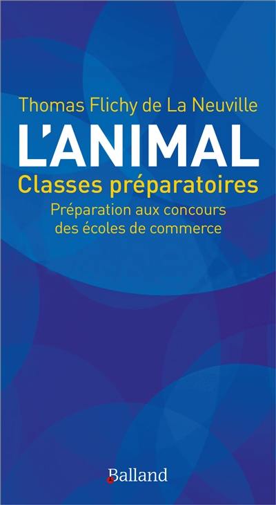 L'animal à travers les sources classiques : ECS, ECE, ECT, prépas commerciales, culture générale : épreuves 2021