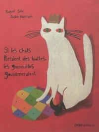 Si les chats portaient des bottes, les grenouilles gouverneraient