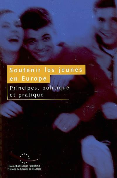 Soutenir les jeunes en Europe. Principes, politique et pratique : les analyses internationales des politiques nationales de jeunesse par le Conseil de l'Europe 1997-2002, rapport de synthèse