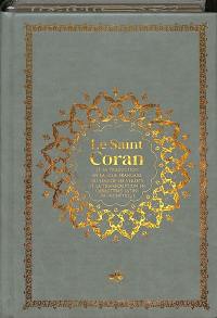 Le saint Coran : et la traduction en langue française du sens de ses versets, et la transcription en caractères latins, en phonétique : couverture cuir cartonné gris et tranches arc-en-ciel