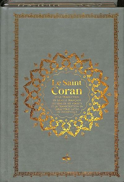 Le saint Coran : et la traduction en langue française du sens de ses versets, et la transcription en caractères latins, en phonétique : couverture cuir cartonné gris et tranches arc-en-ciel