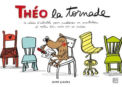 Théo la tornade : le cahier d'activités pour améliorer sa concentration et rester bien assis sur sa chaise