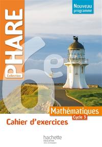 Mathématiques 6e, cycle 3 : cahier d'exercices : nouveau programme