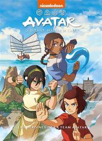 Avatar : le dernier maître de l'air. Les héroïnes de la team Avatar