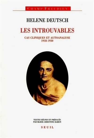 Les introuvables d'Helene Deutsch : cas cliniques et autoanalyse (1918-1930)