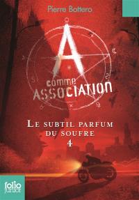 A comme Association. Vol. 4. Le subtil parfum du soufre