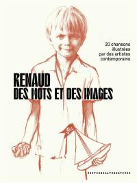 Renaud : des mots et des images : 20 chansons illustrées par des artistes contemporains