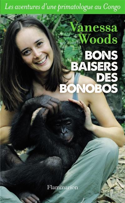 Bons baisers des bonobos : les aventures d'une primatologue au Congo