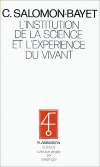 L'institution de la science et l'expérience du vivant : méthode et expérience à l'Académie royale des Sciences, 1666-1793