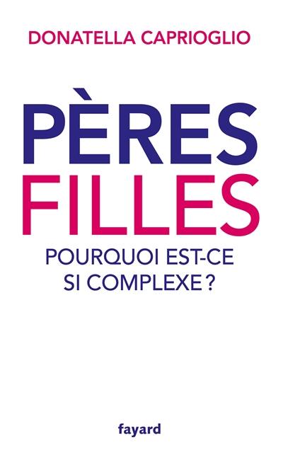 Pères-filles : pourquoi est-ce si complexe ?