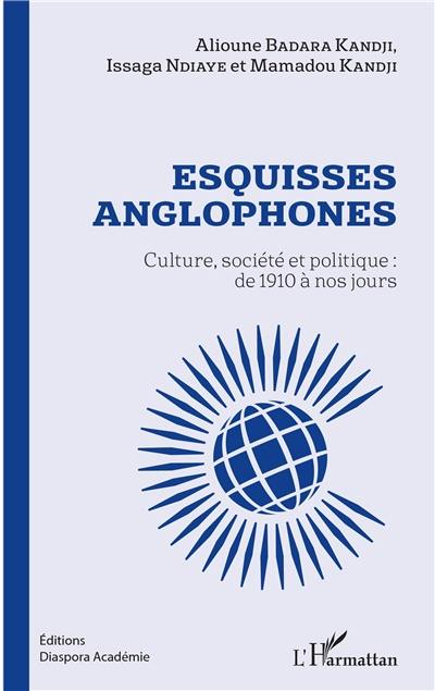 Esquisses anglophones : culture, société et politique : de 1910 à nos jours