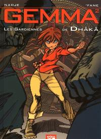 Gemma. Vol. 2. Les gardiennes de Dhâkâ