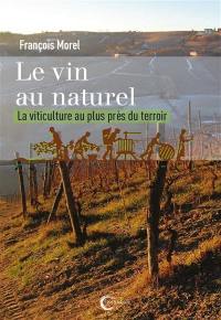 Le vin au naturel : la viticulture au plus près du terroir