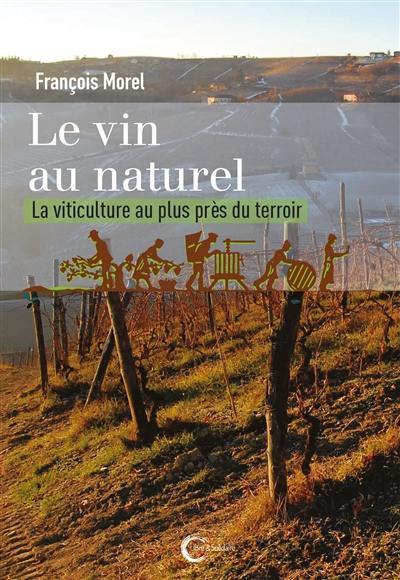 Le vin au naturel : la viticulture au plus près du terroir