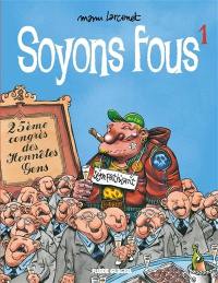 Soyons fous !. Vol. 1