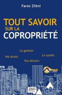 Tout savoir sur la copropriété : la gestion, le syndic, vos droits, vos devoirs