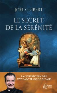 Le secret de la sérénité : la confiance en Dieu avec saint François de Sales