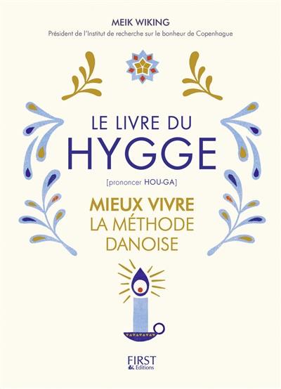 Le livre du hygge : mieux vivre : la méthode danoise