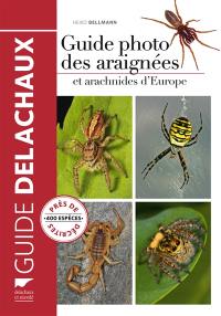 Guide photo des araignées et arachnides d'Europe : plus de 400 espèces illustrées