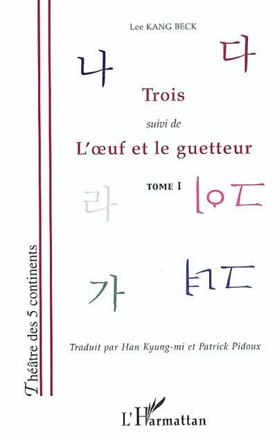 Lee Kang Beck. Vol. 1. Trois *** L'oeuf *** Le guetteur