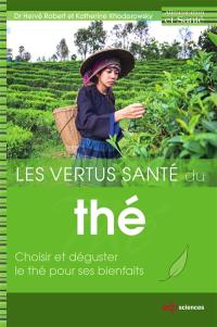 Les vertus santé du thé : choisir et déguster le thé pour ses bienfaits