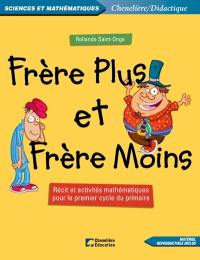 Frère Plus et frère Moins : récit et activités mathématiques pour le premier cycle du primaire