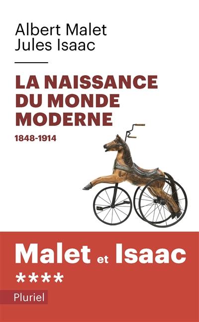 L'histoire. Vol. 4. La naissance du monde moderne, 1848-1914