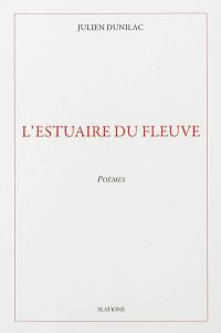 L'estuaire du fleuve : poèmes