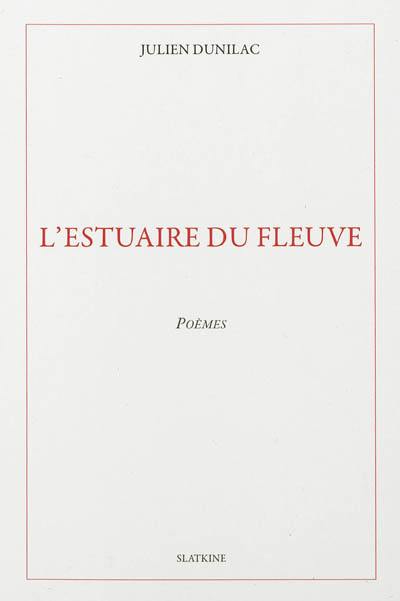 L'estuaire du fleuve : poèmes