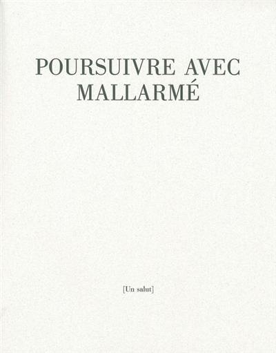 Poursuivre avec Mallarmé : (un salut)